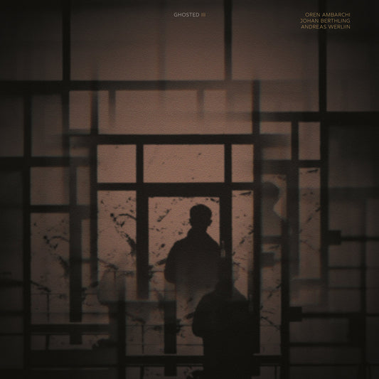 Oren Ambarchi / Johan Berthling / Andreas Werliin - Ghosted III album cover