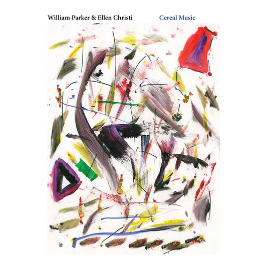William Parker & Ellen Christi - Cereal Music album cover